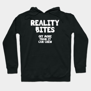 Reality Bites off more than it can chew Hoodie